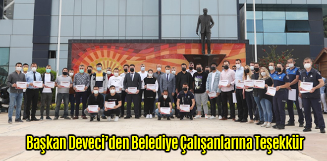 Başkan Deveci’den Belediye Çalışanlarına Teşekkür
