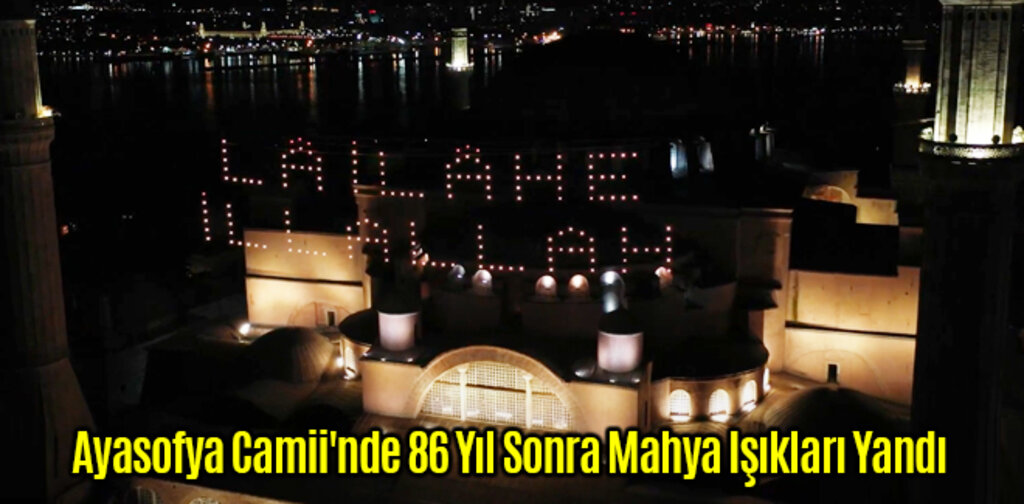 Ayasofya Camii'nde 86 Yıl Sonra Mahya Işıkları Yandı