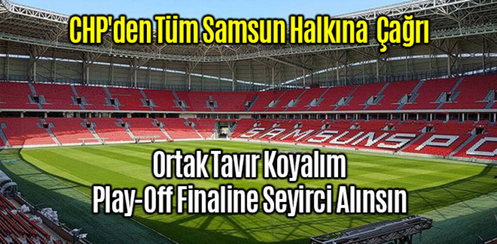 CHP'den Samsun Halkına Samsunspor Çağrısı