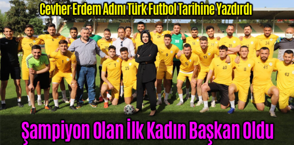 Cevher Erdem Şampiyon Olan İlk Kadın Başkan Oldu