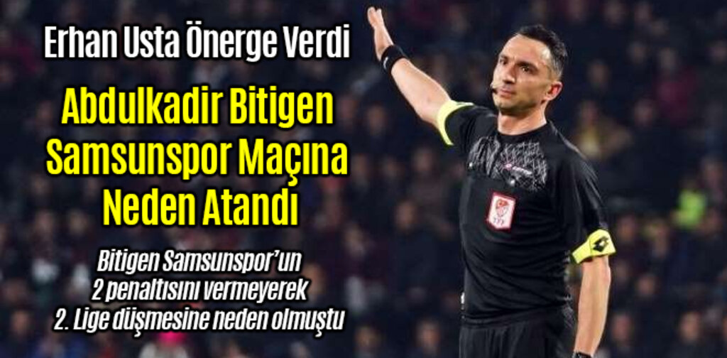 Abdulkadir Bitigen Samsunspor Maçına Neden Atandı