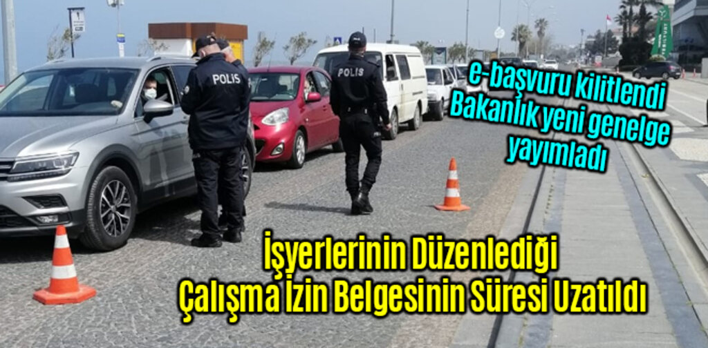 İşerlerinin Düzenlediği Çalışma İzin Belgesinin Süresi Uzatıldı