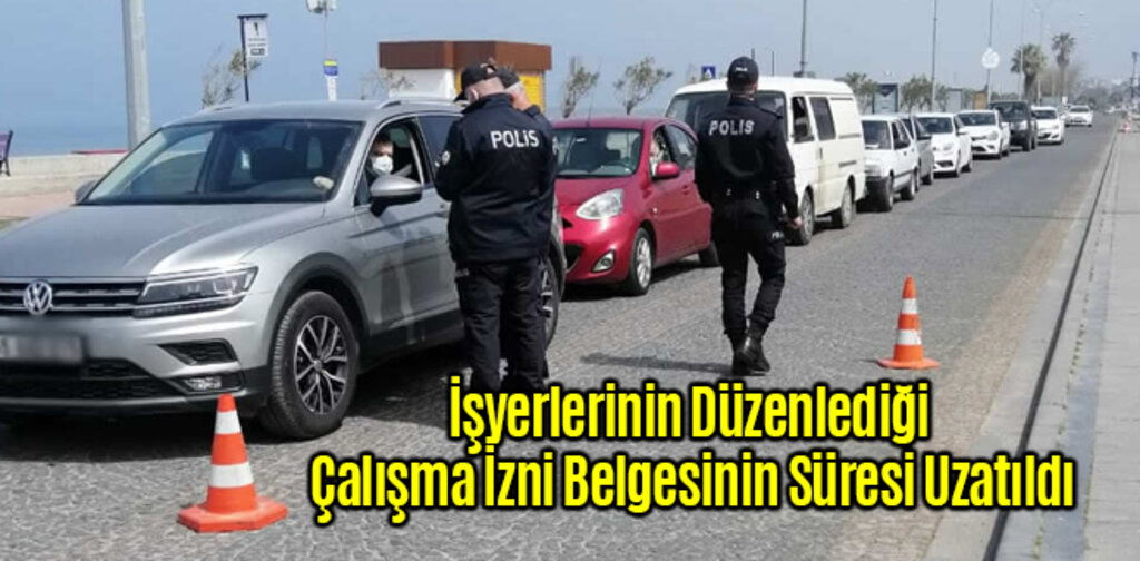 İşyerlerinin Düzenlediği Çalışma İzni Belgesinin Süresi Uzatıldı