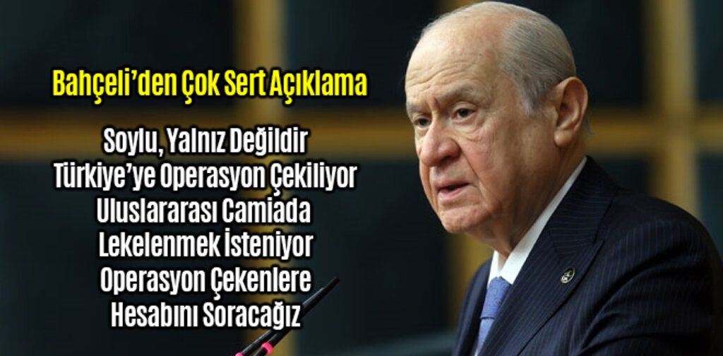 Bahçeli, İçişleri Bakanı Soylu Yalnız Değildir