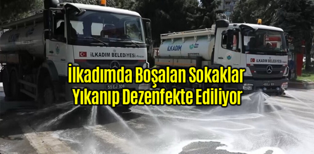 İlkadımda Boşalan Sokaklar Yıkanıp Dezenfekte Ediliyor