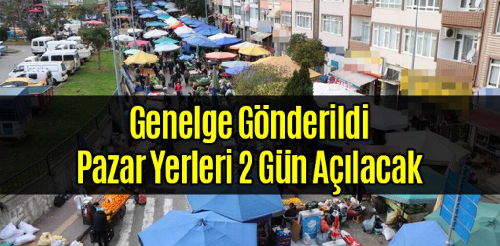 81 İl Valiliğine Pazar Yerlerinin Açılması İçin Genelge Gönderildi