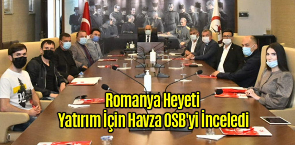 Romanya Heyeti Yatırım İçin Havza OSB'yi İnceledi