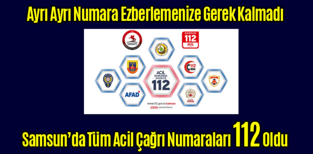 Samsun’da Tüm Acil Çağrı Numaraları 112 Oldu