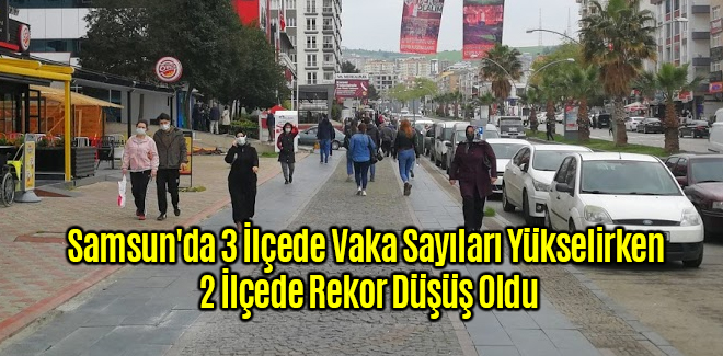 Samsun'da 3 İlçede Vaka Sayıları Yükselirken 2 İlçe Turuncuya Döndü