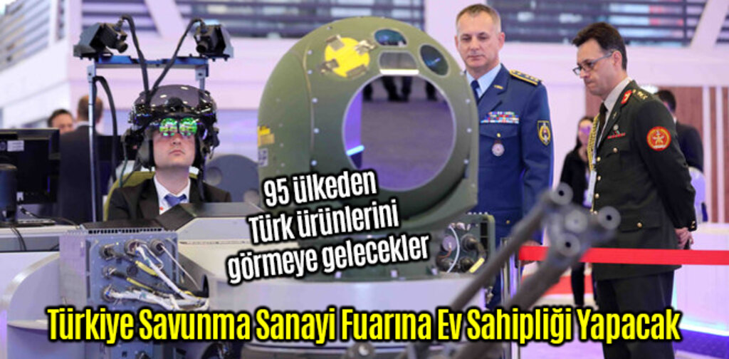 Türkiye Savunma Sanayi Fuarına Ev Sahipliği Yapacak