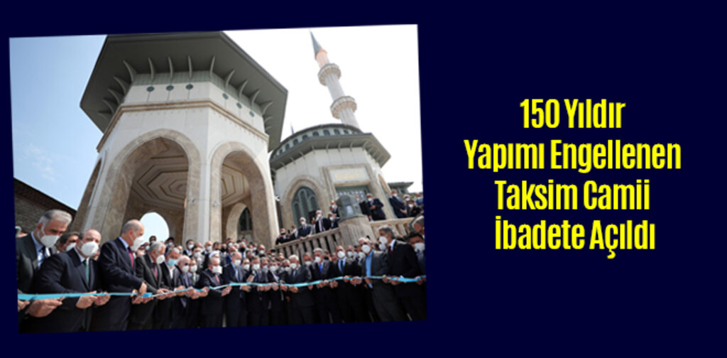150 Yıldır Yapımı Engellenen Taksim Camii İbadete Açıldı