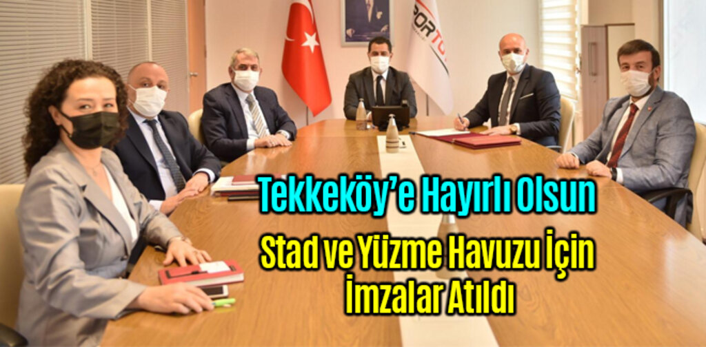 Tekkeköy Stadı ve Yüzme Havuzu İçin İmzalar Atıldı