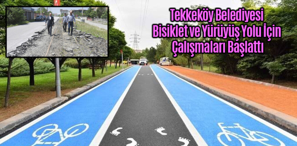 Tekkeköy Belediyesi Bisiklet ve Yürüyüş Yolu İçin Çalışmaları Başlattı