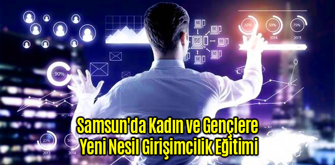 Samsun'da Kadın ve Gençlere Yeni Nesil Girişimcilik Eğitimi