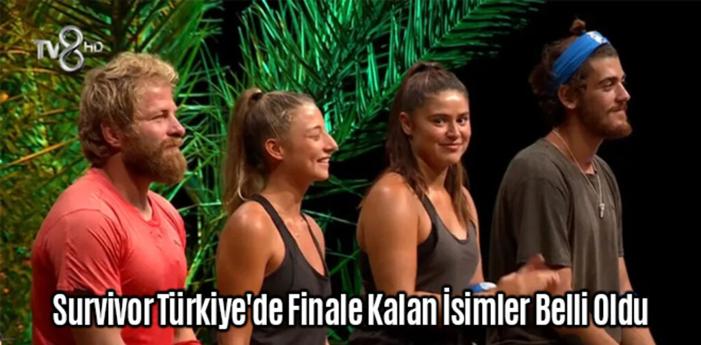 Survivor Türkiye'de Finale Kalan İsimler Belli Oldu