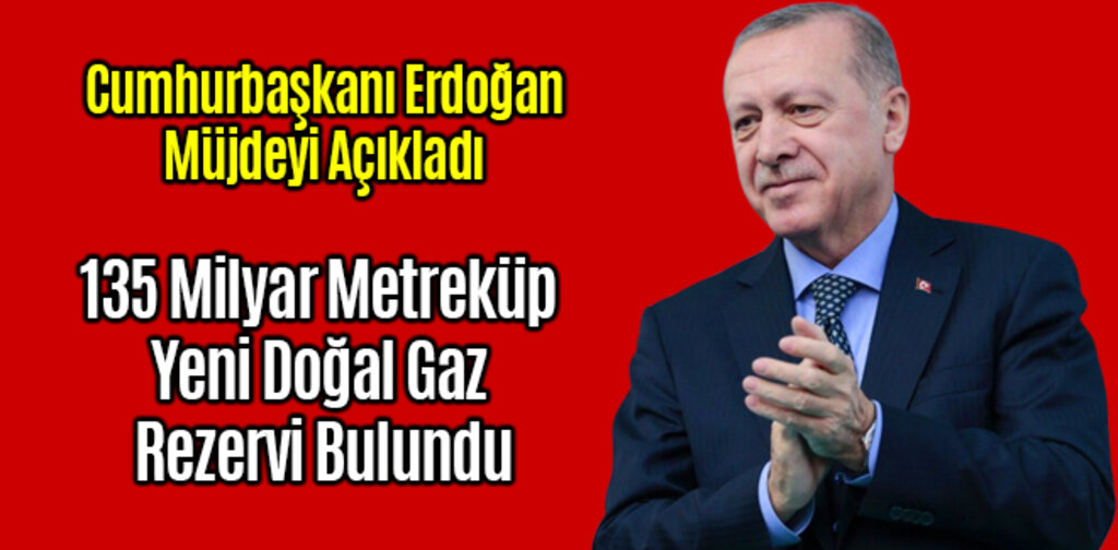 Türkiye 135 Milyar Metreküp Yeni Doğal Gaz rezervi Buldu