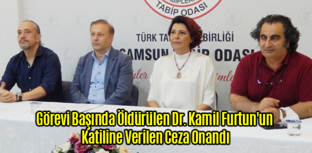 Görevi Başında Öldürülen Dr. Kamil Furtun'un Katiline Verilen Ceza Onandı