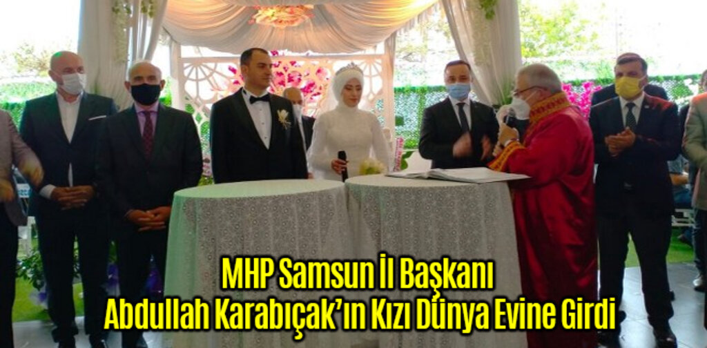MHP Samsun İl Başkanı Abdullah Karabıçak’ın Kızı Dünya Evine Girdi