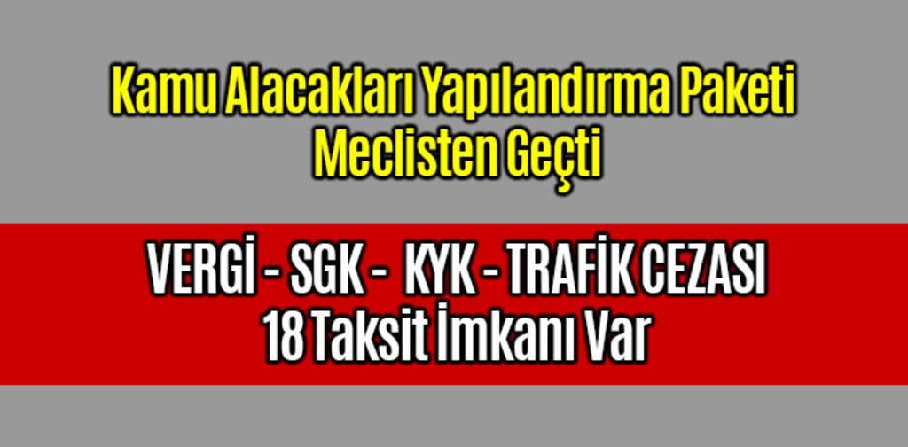 Kamu Alacakları Yapılandırma Paketi Meclisten Geçti