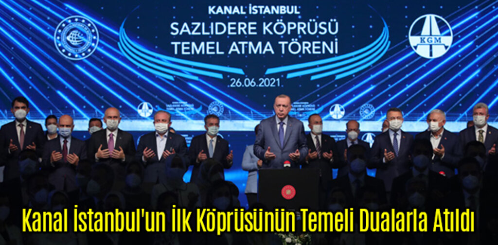 Kanal İstanbul'un İlk Köprüsünün Temeli Dualarla Atıldı