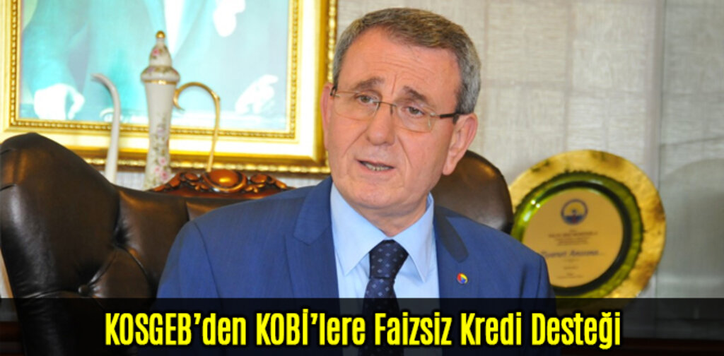 KOSGEB’den KOBİ’lere Faizsiz Kredi Desteği