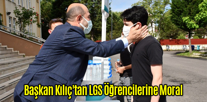 Başkan Kılıç'tan LGS Öğrencilerine Moral