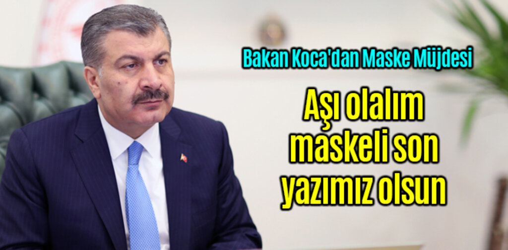 Bakan Koca'dan Maske Müjdesi