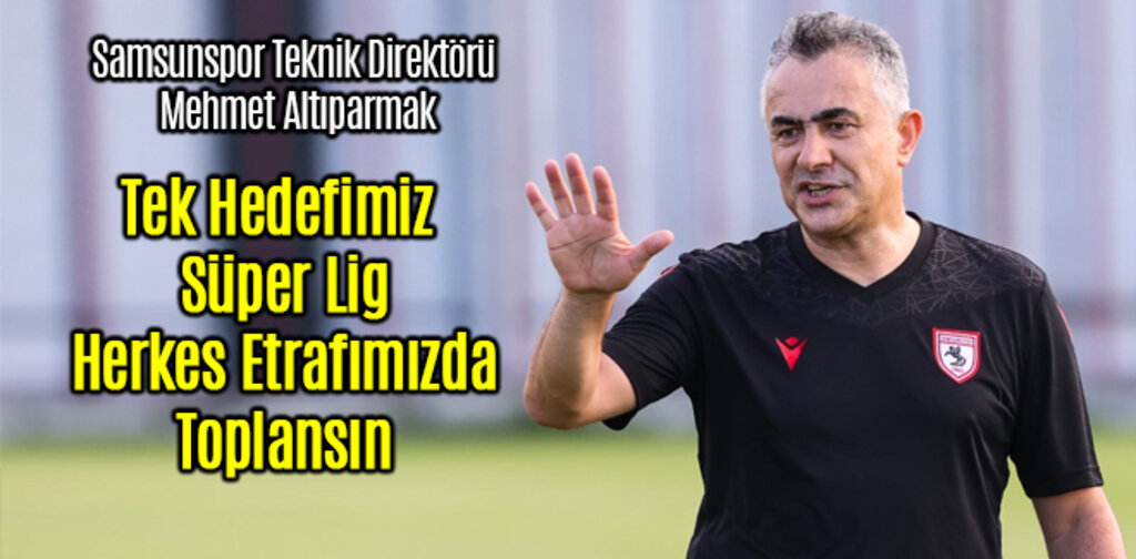Altıparmak, Tek Hedefimiz Süper Lig
