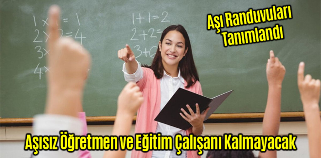 Öğretmenlerin ve Eğitim Çalışanlarının Aşı Randevuları Tanımlandı
