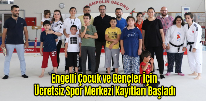 Engelli Çocuk ve Gençler İçin Ücretsiz Spor Merkezi Kayıtları Başladı