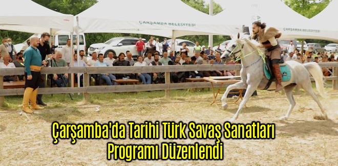 Çarşamba'da Tarihi Türk Savaş Sanatları Programı Düzenlendi