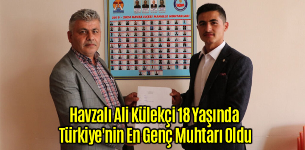 Havzalı Ali Külekçi 18 Yaşında Türkiye'nin En Genç Muhtarı Oldu