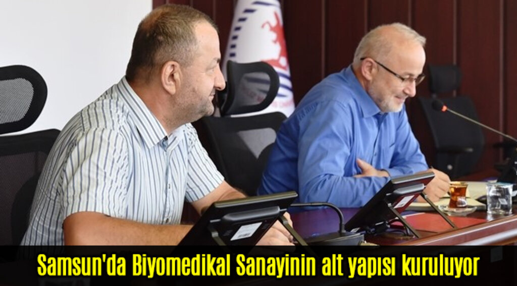 Samsun'da Biyomedikal Sanayinin alt yapısı kuruluyor