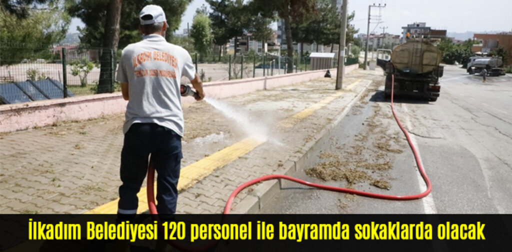 İlkadım Belediyesi 120 personel ile bayramda sokaklarda olacak