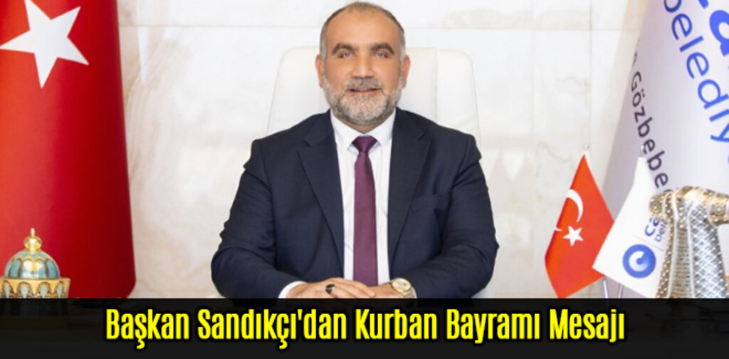 Başkan Sandıkçı'dan Kurban Bayramı Mesajı