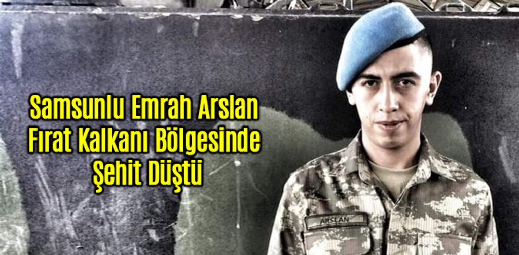 Emrah Arslan Fırat Kalkanı Bölgesinde Şehit Düştü