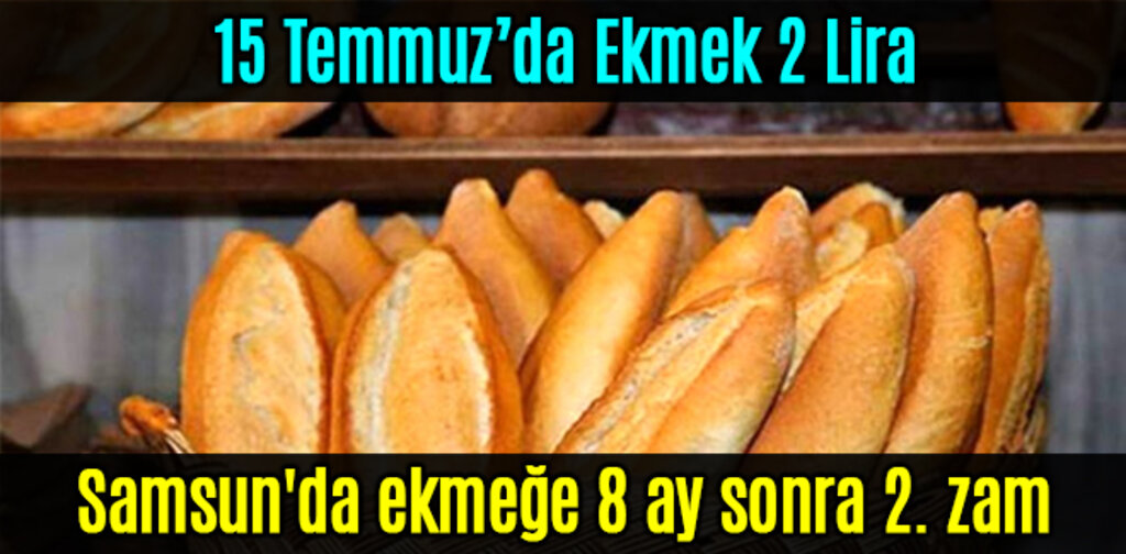 Samsun'da ekmeğe 8 ay sonra 2. zam