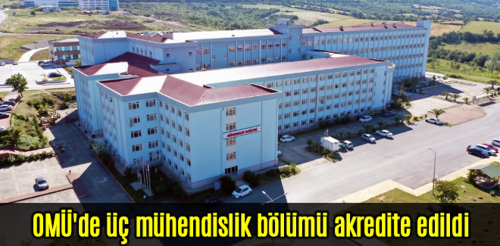 OMÜ'de üç mühendislik bölümü akredite edildi