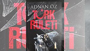 Samsunlu Yazar Adnan Öz' ün "TÜRK RULETİ" romanı büyük yankı uyandırdı