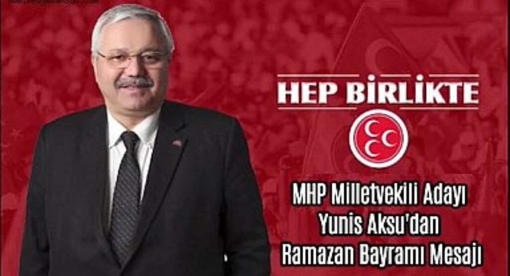 MHP Milletvekili Adayı Yunis Aksu'dan Ramazan Bayramı Mesajı