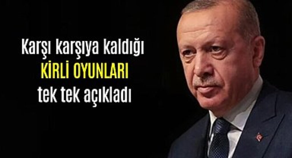 Cumhurbaşkanı Erdoğan karşı karşıya kaldığı kirli oyunları tek tek açıkladı