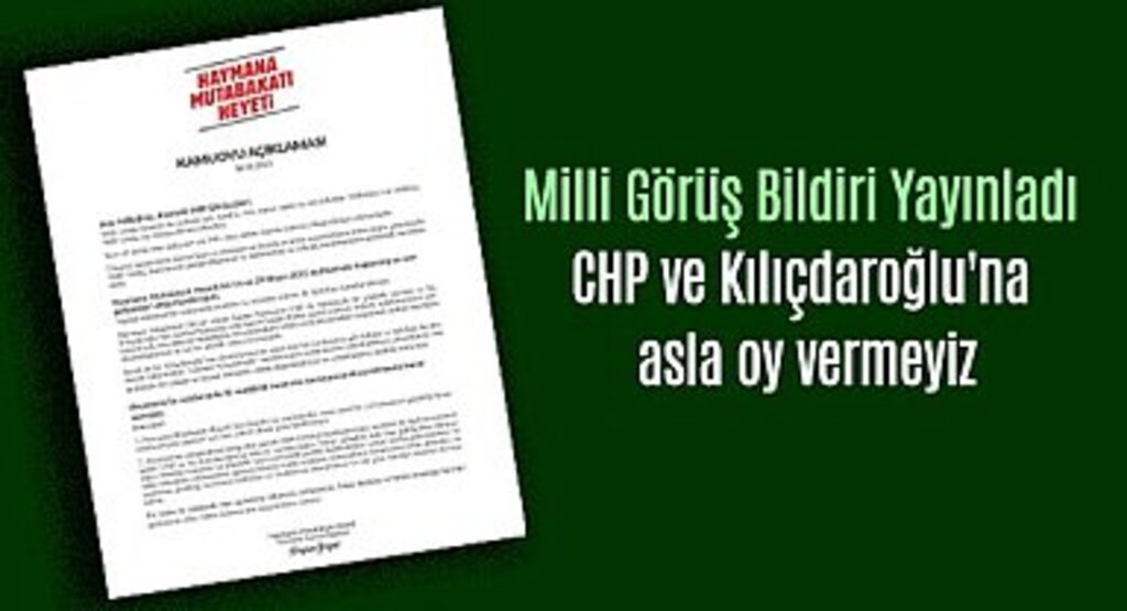 Milli Görüş Bildiri Yayınladı: CHP ve Kılıçdaroğlu'na asla oy vermeyin