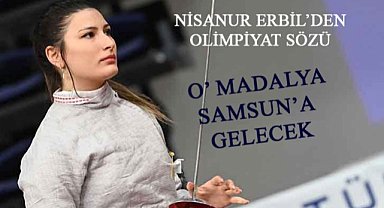 Nisanur Erbil, Olimpiyat madalyasını Samsun'a getireceğim