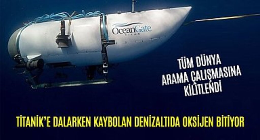 Titanik batığına dalarken kaybolan denizaltıdaki yolcuların 10 saatlik oksijeni kaldı