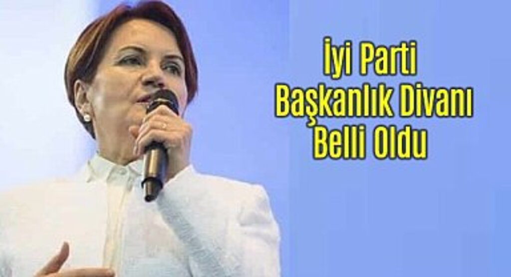 İyi Parti Başkanlık Divanı Açıklandı