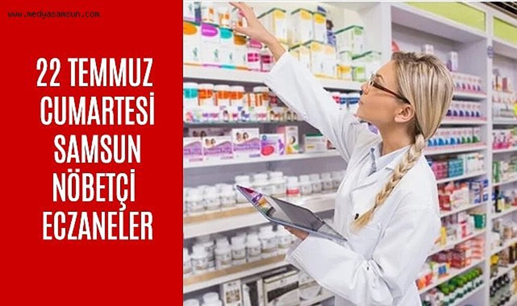 Samsun Nöbetçi Eczaneler 22 Temmuz 2023 Cumartesi