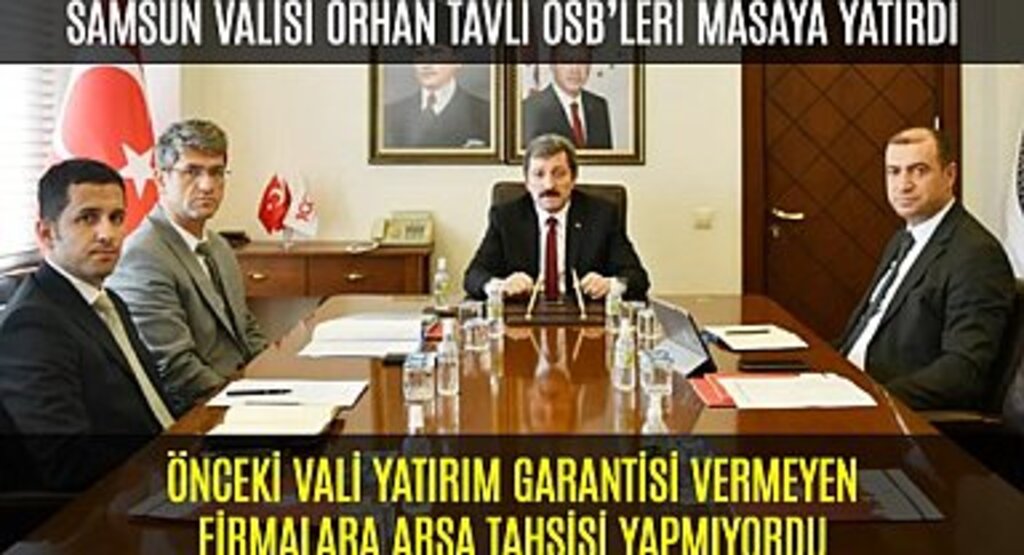Samsun Valiliğine Atanan Orhan Tavlı OSB'lerde Hangi Firmalara Arsa Tahsisi Yapacak