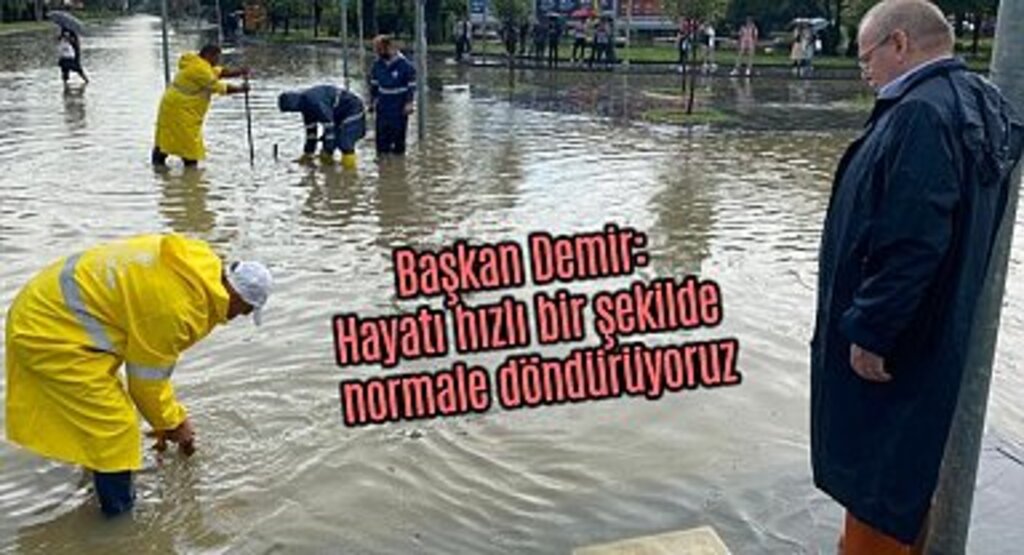 Başkan Demir, Hayatı hızlı bir şekilde normale döndürüyoruz