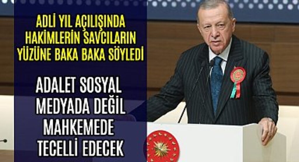 Cumhurbaşkanı Erdoğan, Adalet sosyal medyada değil mahkeme salonlarında tecelli eder