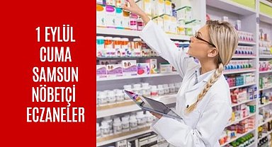 Samsun Nöbetçi Eczane 1 Eylül Cuma